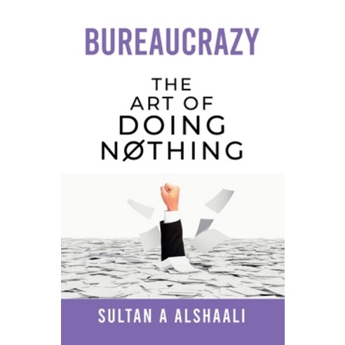 (영문도서) Bureaucrazy: The Art Of Doing Nothing Paperback, Passionpreneur Publishing, English, 9781922456809