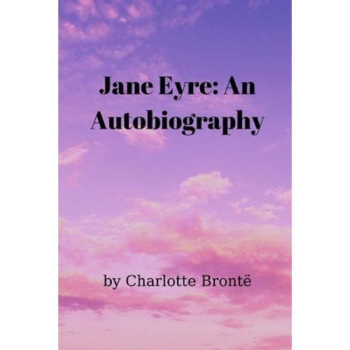 (영문도서) Jane Eyre: An Autobiography Paperback, Independently Published, English, 9798500800930