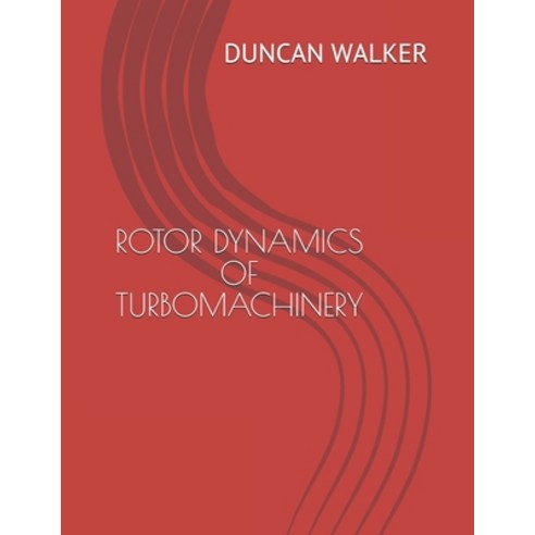 Rotor Dynamics of Turbomachinery Paperback, Independently Published