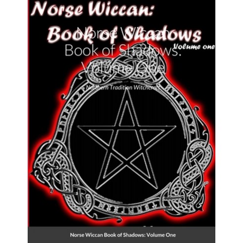 (영문도서) Norse Wiccan Book of Shadows: Volume One: Northern Tradition Witchcraft Paperback, Lulu.com, English, 9781387961153