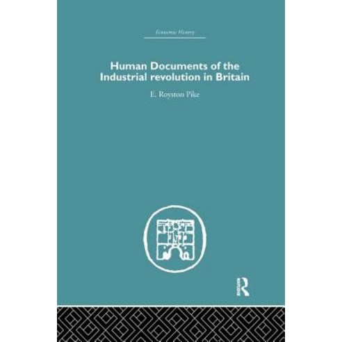 Human Documents of the Industrial Revolution in Britain Paperback, Routledge