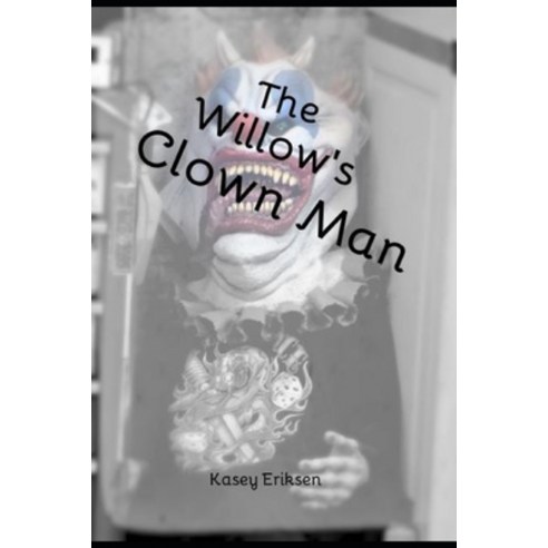 (영문도서) The Willow''s Clown Man Paperback, Independently Published, English, 9798509640971