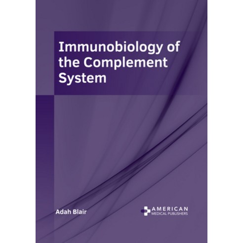 (영문도서) Immunobiology of the Complement System Hardcover, American Medical Publishers, English, 9798887402031