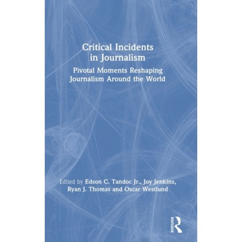 Critical Incidents in Journalism: Pivotal Moments Reshaping Journalism around the World Hardcover, Routledge, English, 9780367895365
