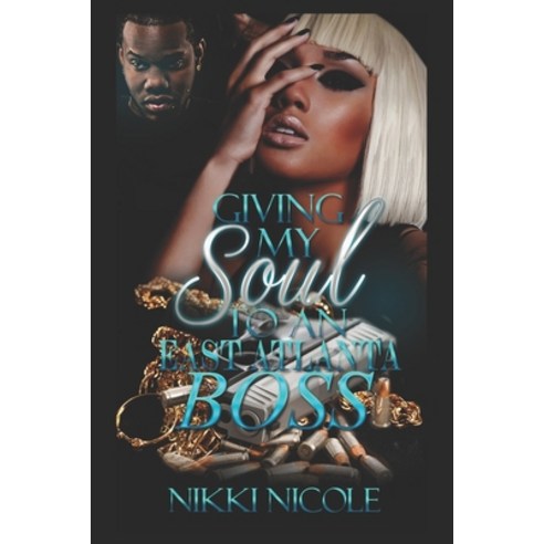 Giving My Soul To An East Atlanta Boss: Standalone Paperback, Independently Published