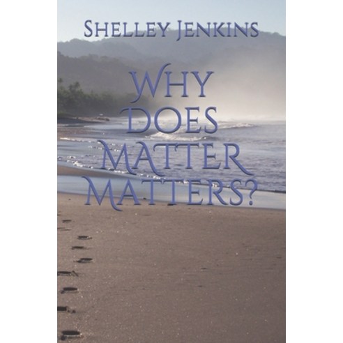 (영문도서) Why Does MATTER Matters? Paperback, Independently Published, English, 9798530812965
