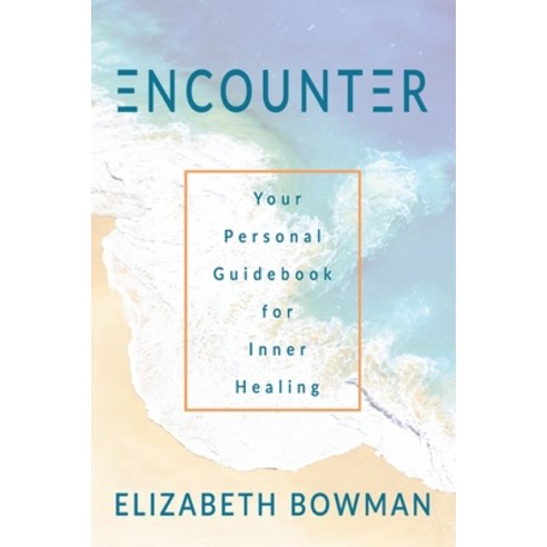 Encounter: Your Personal Guidebook for Inner Healing Paperback, High Bridge Books LLC, English, 9781946615350