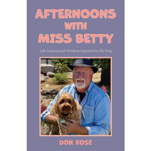 (영문도서) Afternoons with Miss Betty: Life Lessons and Wisdom Inspired by My Dog Paperback, Mascot Books, English, 9781637558997