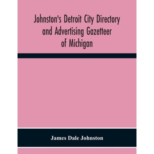 Johnston''S Detroit City Directory And Advertising Gazetteer Of Michigan Paperback, Alpha Edition, English, 9789354300851