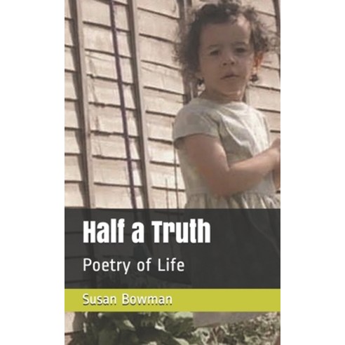 Half a Truth: Poetry of Life Paperback, Independently Published