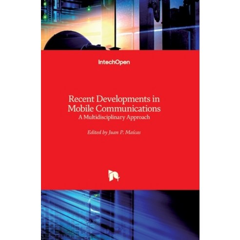 (영문도서) Recent Developments in Mobile Communications: A Multidisciplinary Approach Hardcover, Intechopen, English, 9789533079103