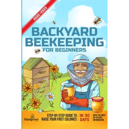 (영문도서) Backyard Beekeeping For Beginners 2022-2023: Step-By-Step Guide To Raise Your First Colonies ... Paperback, Muze Publishing, English, 9781914207716