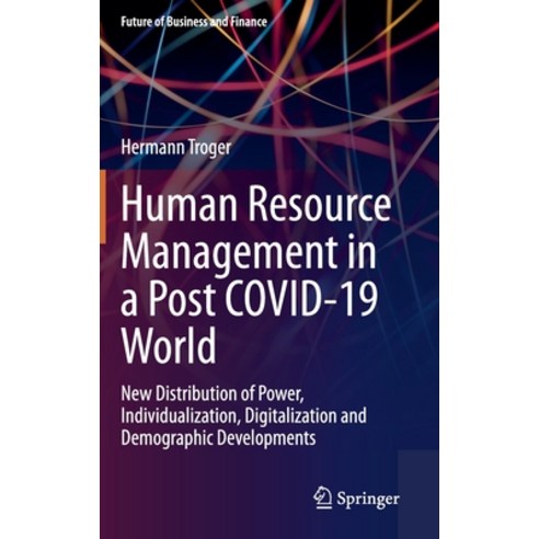 Human Resource Management in a Post Covid-19 World: New Distribution of Power Individualization Di... Hardcover, Springer, English, 9783030674694