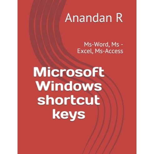 Microsoft Windows shortcut keys: Ms-Word Ms -Excel Ms-Access Paperback, Independently Published, English, 9798708029478
