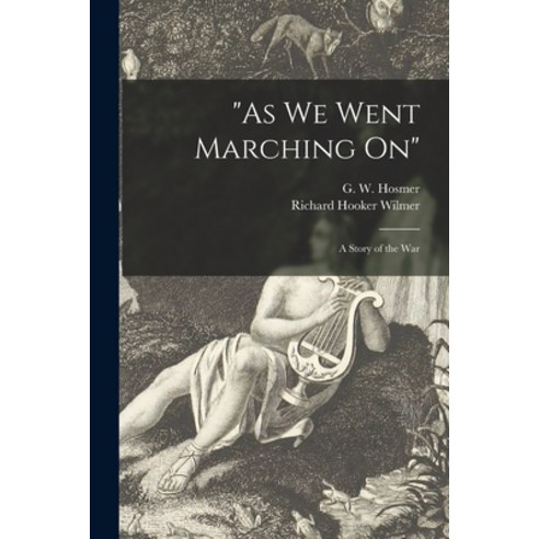 (영문도서) As We Went Marching on: a Story of the War Paperback, Legare Street Press, English, 9781015058217