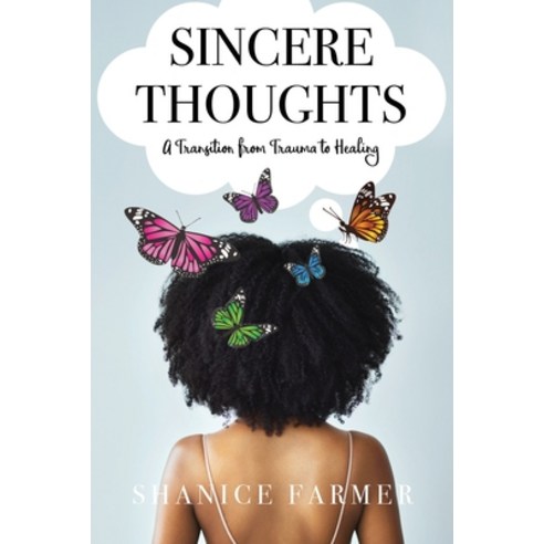 Sincere Thoughts: A Transition from Trauma to Healing Paperback, Palmetto Publishing, English, 9781638372141