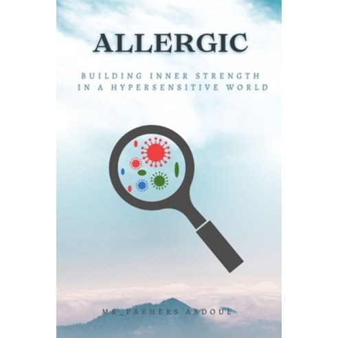 (영문도서) Allergic: Building inner Strength in a Hypersensitive World Paperback, Independently Published, English, 9798322025078