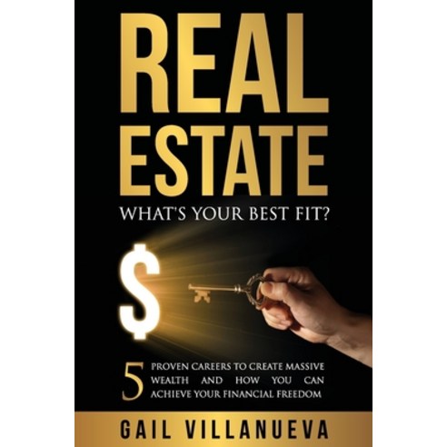 (영문도서) Real Estate-What''s Your Best Fit?: 5 Proven Careers To Create Massive Wealth and How You Can ... Paperback, Noteworthy Investments, LLC, English, 9781733124508