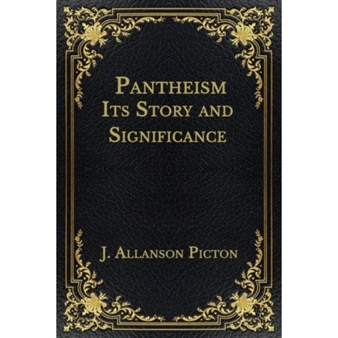 Pantheism Its Story and Significance Paperback, Independently Published, English, 9798565908510