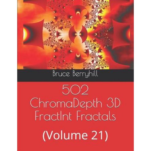 502 ChromaDepth 3D FractInt Fractals: (Volume 21) Paperback, Independently Published, English, 9781729357033