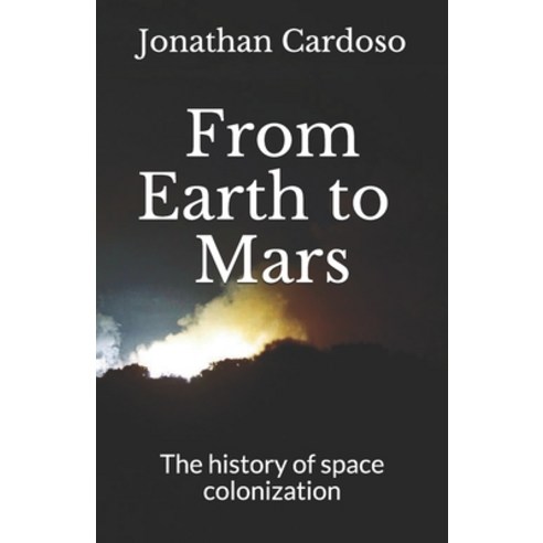 From Earth to Mars: The history of space colonization Paperback, Independently Published, English, 9798749516258
