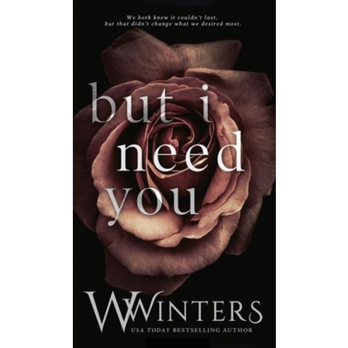 But I Need You Hardcover, Willow Winters Publishing LLC, English, 9781950862955
