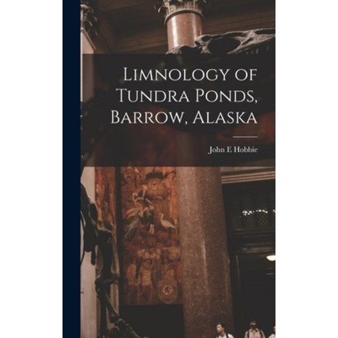 (영문도서) Limnology of Tundra Ponds Barrow Alaska Hardcover, Legare Street Press, English, 9781017468557