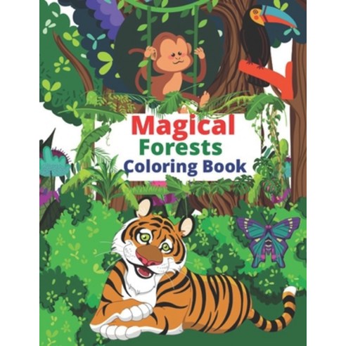 Magical Forests Coloring Book: An Adult Coloring Book with Enchanted Forest Animals Cute Animals a... Paperback, Independently Published, English, 9798589038026