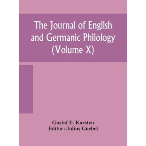 The Journal of English and Germanic philology (Volume X) Hardcover, Alpha Edition