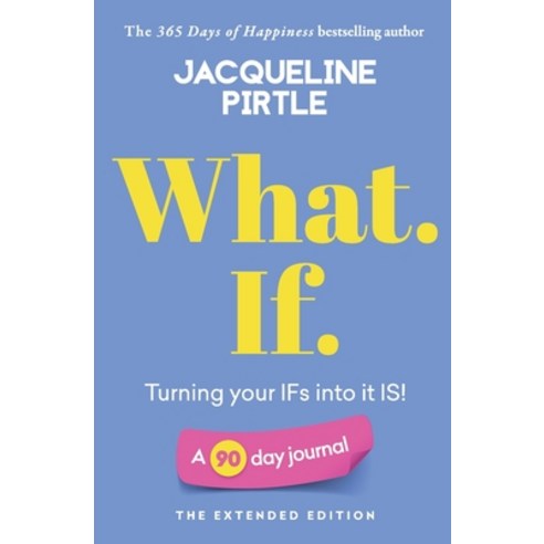What. If. - Turning your IFs into it IS: A 90 day journal - The Extended Edition Paperback, Freakyhealer, English, 9781955059046