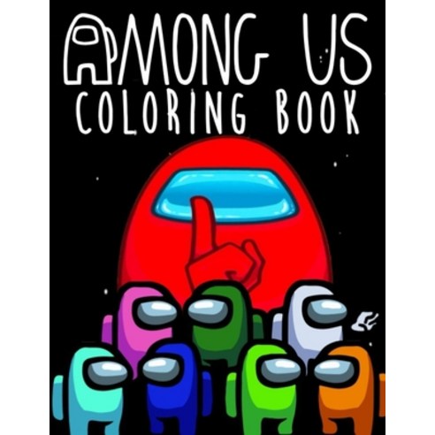 Among Us Coloring Book: Meaningful Gifts For Children During Winter Break Help Children Have a Wonde... Paperback, Independently Published, English, 9798584367244
