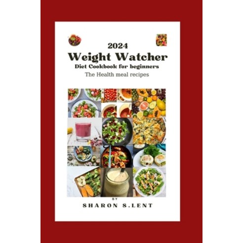 (영문도서) 2024 weight watcher cookbook diet for beginners: The healthy meal recipes Paperback, Independently Published, English, 9798877163768