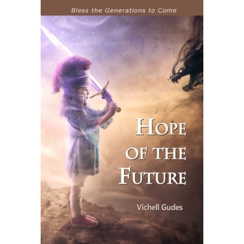 Hope of the Future: Bless the Generations to Come Paperback, Blurb, English, 9781034281351