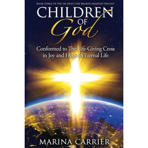 (영문도서) Children of God: Conformed to the Life-Giving Cross in Joy and Hope in Eternal Life Paperback, Marina Carrier, English, 9781739279141