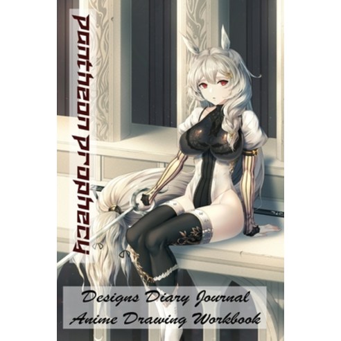 Pantheon Prophecy - Designs Diary Journal - Anime Drawing Workbook Paperback, Independently Published