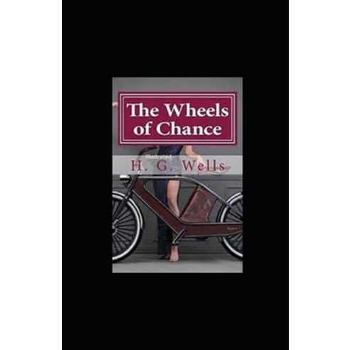 The Wheels of Chance Illustrated Paperback, Independently Published, English, 9798738406560