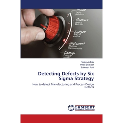 (영문도서) Detecting Defects by Six Sigma Strategy Paperback, LAP Lambert Academic Publis..., English, 9786207451456