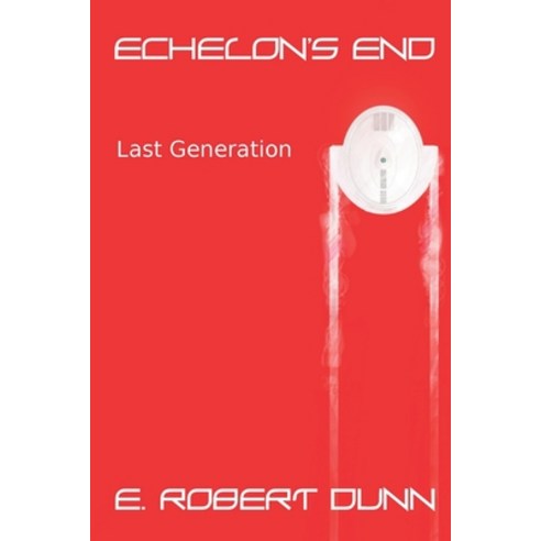 (영문도서) Echelon''s End Book 1: Last Generation Paperback, Independently Published, English, 9798739290335