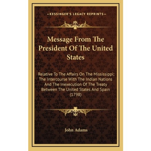 Message From The President Of The United States: Relative To The Affairs On The Mississippi; The Int... Hardcover, Kessinger Publishing, English, 9781169018549