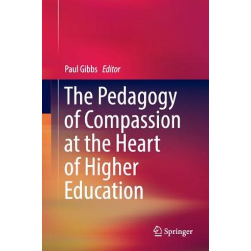 (영문도서) The Pedagogy of Compassion at the Heart of Higher Education Paperback, Springer, English, 9783319862484