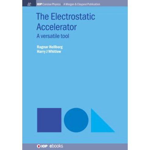 (영문도서) The Electrostatic Accelerator: A Versatile Tool Paperback, Iop Concise Physics, English, 9781643273532