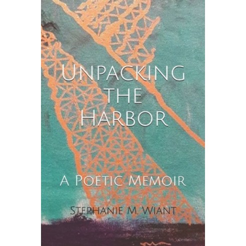(영문도서) Unpacking the Harbor: A Poetic Memoir Paperback, Independently Published, English, 9798503929225