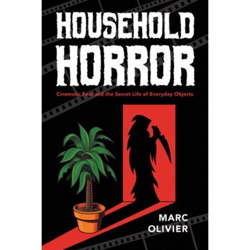 (영문도서) Household Horror: Cinematic Fear and the Secret Life of Everyday Objects Paperback, Indiana University Press, English, 9780253046567