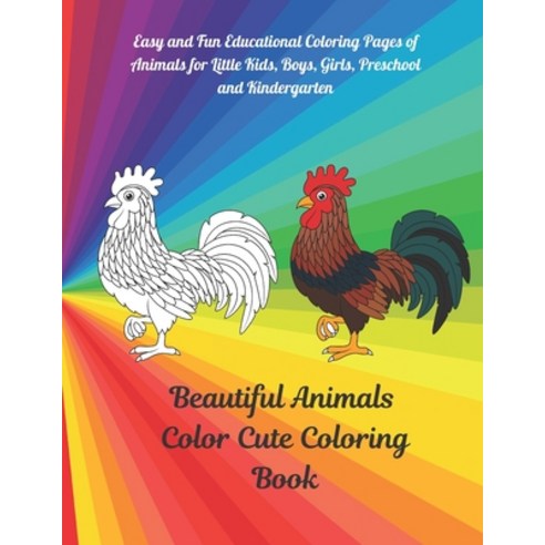 Beautiful Animals - Color Cute Coloring Book - Easy and Fun Educational Coloring Pages of Animals fo... Paperback, Independently Published