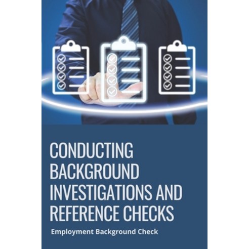 (영문도서) Conducting Background Investigations And Reference Checks: Employment Background Check: How T... Paperback, Independently Published, English, 9798504272191