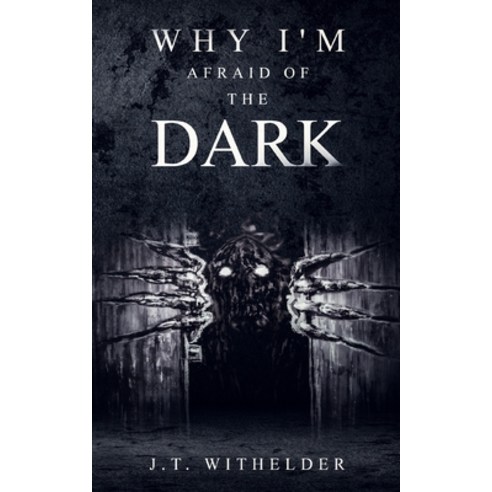 Why I''m Afraid of the Dark Paperback, Independently Published