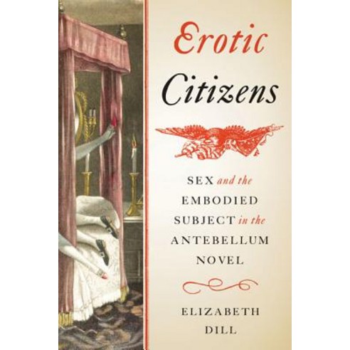 (영문도서) Erotic Citizens: Sex and the Embodied Subject in the Antebellum Novel Paperback, University of Virginia Press, English, 9780813943398