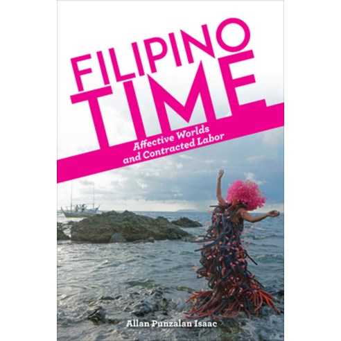 (영문도서) Filipino Time: Affective Worlds and Contracted Labor Hardcover, Fordham University Press, English, 9780823298525