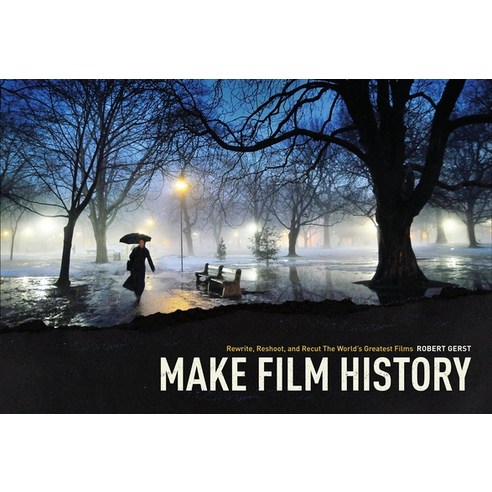 (영문도서) Make Film History: Rewrite Reshoot and Recut the World''s Greatest Films Paperback, Michael Wiese Productions, English, 9781615931224