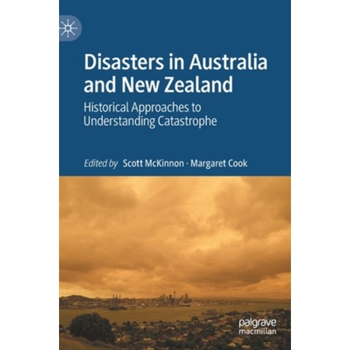 Disasters in Australia and New Zealand: Historical Approaches to Understanding Catastrophe Hardcover, Palgrave MacMillan